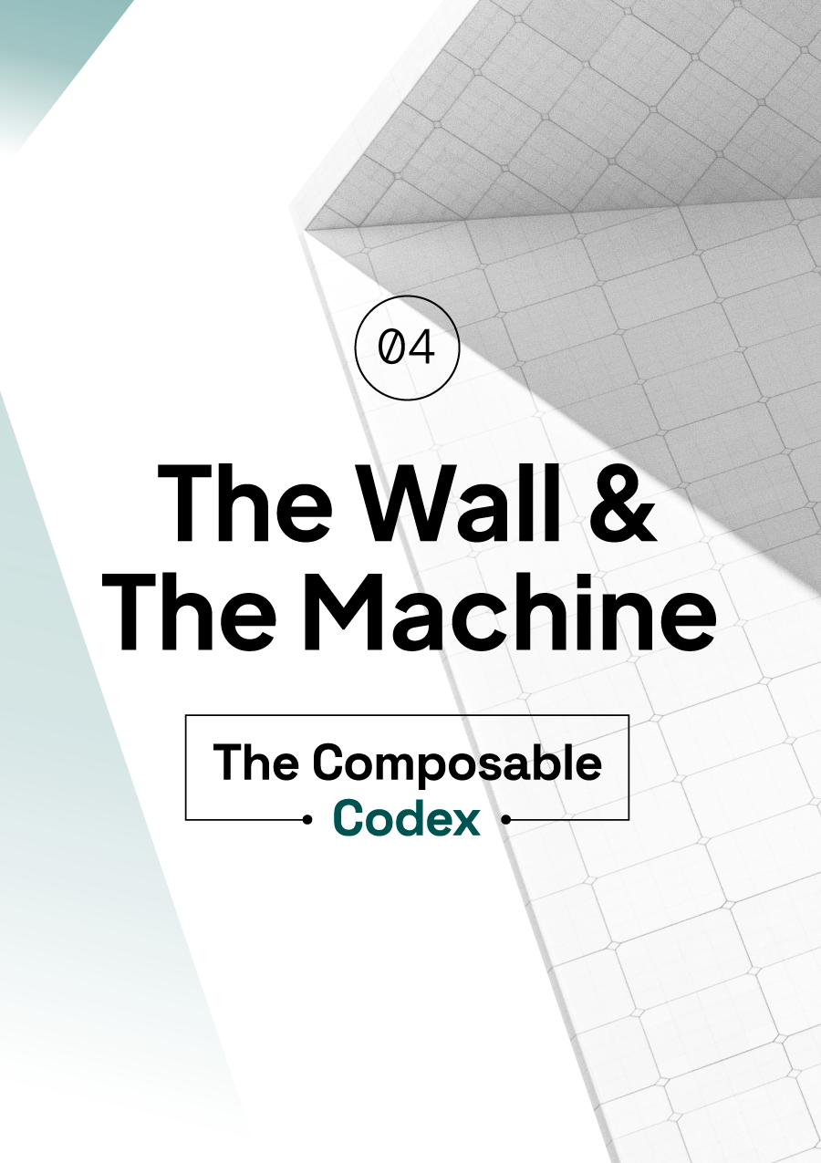 The Composable Codex - Chapter 04: The Wall and The Machine